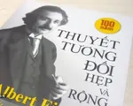 “Thuyết tương đối hẹp và rộng” – Nguồn cảm hứng khám phá khoa học