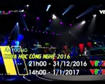 Ấn tượng Khoa học và Công nghệ 2016 có gì đặc sắc?