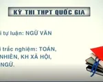 Những đổi mới quan trọng của kỳ thi THPT và tuyển sinh ĐH, CĐ năm 2017