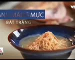 Tuyệt chiêu nấu canh măng mực Bát Tràng ngon khó cưỡng