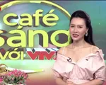 Khởi đầu tuần mới hứng khởi cùng Café sáng với VTV3