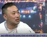 Đạo diễn Quang Dũng: “Dạ cổ hoài lang” trễ 1 năm chỉ vì một cảnh tuyết