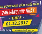 Hôm nay (1/12), ngày hội mua sắm trực tuyến Online Friday chính thức bắt đầu