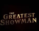 The Greatest Showman - Bậc thầy của những ước mơ