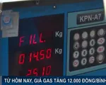 Giá gas tăng 12.000 đồng/bình 12 kg