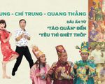 Bộ ba Vân Dung, Chí Trung, Quang Thắng: Ấn tượng khó phai từ “Táo quân” đến “Yêu thì ghét thôi”