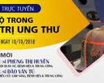 Tư vấn trực tuyến: Tiến bộ trong điều trị ung thư