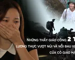 Chuyện những thầy giáo cõng 2 tấn lương thực vượt núi và nỗi đau của cô giáo mất con