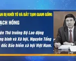 Khởi tố, bắt tạm giam 2 nguyên Tổng Giám đốc Bảo hiểm xã hội Việt Nam