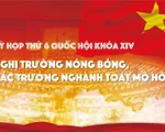 Kỳ họp thứ 6 Quốc hội khóa XIV: Nghị trường nóng bỏng, các trưởng ngành toát mồ hôi