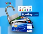 Khách tố bị lộ thông tin thẻ tín dụng khi đặt phòng trên Booking, Agoda