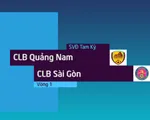 VIDEO Tổng hợp trận đấu: CLB Quảng Nam 1-1 CLB Sài Gòn