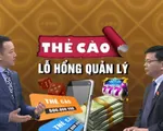 Thẻ cào viễn thông biến thành công cụ thanh toán đánh bạc: Làm sao để bịt lỗ hổng?