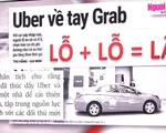 Uber về tay Grab: Liệu có phải 'Lỗ + lỗ = lãi'?‎