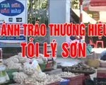 Đánh tráo thương hiệu tỏi Lý Sơn