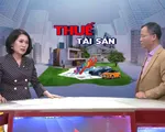 Thu thuế tài sản như thế nào là hợp lý?