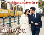 Phim Trung Quốc mới trên VTV1: Hơn cả tình yêu