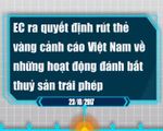 Hồ sơ thủy sản Việt Nam bị EC phạt 'thẻ vàng'