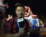 Phóng viên Thể Thao VTV tác nghiệp tại Nga: Bóng đá nghệ thuật Việt Nam đặt chân đến World Cup