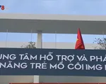 Thừa Thiên Huế đưa 'Trung tâm hỗ trợ và phát triển tài năng trẻ mồ côi' vào hoạt động