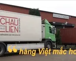 Các nhà nhập khẩu e ngại gì khi nhập nông sản Việt?