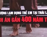 Đối tượng lạm dụng trẻ em tại Th&aacute;i Lan lĩnh &aacute;n gần 400 năm t&ugrave;