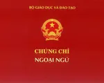 Thi cấp chứng chỉ tiếng Anh thế nào sau khi bãi bỏ chứng chỉ ngoại ngữ A, B, C?