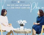 [TALKSHOW] Vai trò của lợi khuẩn đối với sức khỏe sinh sản phụ nữ