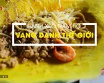 Bánh xèo Nam Bộ vang danh thế giới