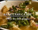 Khó quên hương vị bánh canh cá lóc Huế