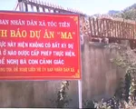 Nhiều dự án ma xuất hiện, chính quyền  treo bảng cảnh báo lừa đảo đất nền