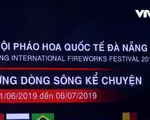 Những nét mới của Lễ hội pháo hoa quốc tế Đà Nẵng 2019