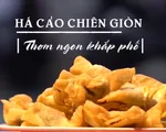 Thưởng thức há cảo chiên giòn ngon cực hấp dẫn