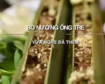 Thưởng thức bò nướng ống tre đặc sản phố núi Pleiku