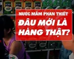 Cách phân biệt nước mắm Phan Thiết thật, giả