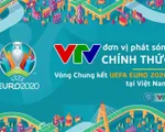 CHÍNH THỨC: VTV sở hữu bản quyền truyền thông, trở thành đơn vị phát sóng VCK UEFA EURO 2020™ tại Việt Nam