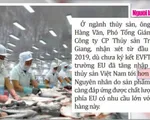 Thông qua EVFTA: Mở cánh cửa lớn sang châu Âu