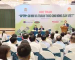 CPTPP: Cơ hội và thách thức cho nông sản Việt