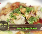 Đến Nha Trang, đừng bỏ qua hương vị bún cá