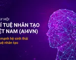 Ngày hội Trí tuệ nhân tạo - Đẩy mạnh phát triển hệ sinh thái Ai tại Việt Nam