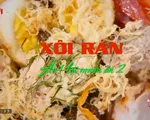 Xôi rán -  Món ăn dân dã, quen thuộc của người Hà Nội