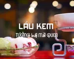 Thưởng thức lẩu kem xua tan nắng nóng