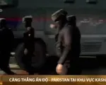 Giao tranh bùng phát giữa quân đội Ấn Độ và Pakistan ở Kashmir