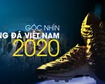 Chương trình Tết dương lịch 2021: Góc nhìn bóng đá Việt Nam 2020