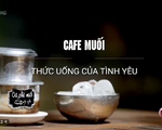 Khó quên hương vị cà phê muối cố đô Huế