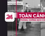 Bản tin Toàn cảnh Phòng, chống dịch COVID-19 ngày 2/4