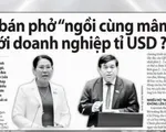 Luật Doanh nghiệp (sửa đổi): Bà bán phở có &apos;ngồi cùng mâm&apos; với doanh nghiệp tỉ đô?