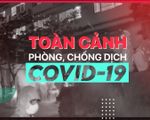 Toàn cảnh Phòng chống dịch COVID-19 ngày 30/7: Bộ Y tế liên tục chi viện 'điểm nóng'