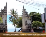 Đảo Bali, Indonesia hủy kế hoạch đón khách quốc tế từ tháng 9