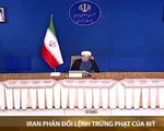 Iran phản đối lệnh trừng phạt của Mỹ